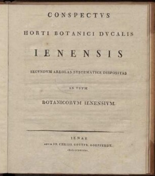 Conspectus Horti Botanici Ducalis Ienensis Secundum Areolas Systematice Dispositas In Usum Botanicorum Ienensium