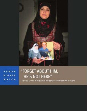 "Forget about him, he's not here" : Israel's control of Palestinian residency in the West Bank and Gaza