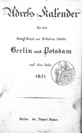 1831: Adreß-Kalender für die königl. Haupt- und Residenzstädte Berlin und Potsdam, sowie Charlottenburg : auf das Jahr ...