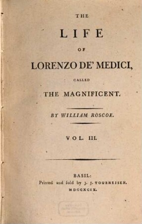 The life of Lorenzo de' Medici, called the Magnificent. Vol. 3