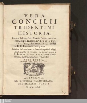 Pars Tertia: Vera Concilii Tridentini Historia Istoria del Concilio di Trento  Historia Concilii Tridentini : Contra falsam Petri Suauis Polani narrationem