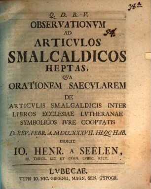 Observationvm ad articvlos Smalcaldicos Heptas : qua orationem saecularem de articulis Smalcaldicis inter libros ecclesiae Lutheranae symbolicos iure cooptatis