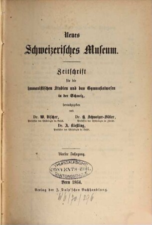 Neues schweizerisches Museum : Zeitschrift für d. humanistischen Studien u. d. Gymnasialwesen in d.Schweiz. 4. 1864