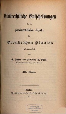 Civilrechtliche Entscheidungen für die gemeinrechtlichen Bezirke des Preußischen Staates. 8. 1877