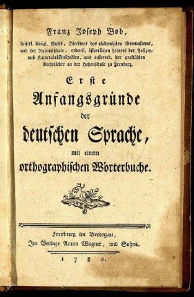 Erste Anfangsgründe der deutschen Sprache, mit einem orthographischen Wörterbuche