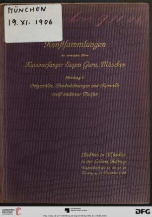 Abteilung 1: Kunstsammlungen des verewigten Herrn Kammersänger Eugen Gura, München: Auktions-Katalog ; Auktion in München in der Galerie Helbing ...: Oelgemälde meist moderner Meister, Handzeichnungen und Aquarelle meist moderner Meister, Antiquitäten und Kunstgegenstände : Auktion in München in der Galerie Helbing, Montag, den 19. November 1906