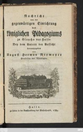 Nachricht von der gegenwärtigen Einrichtung des königlichen Pädagogiums zu Glaucha vor Halle