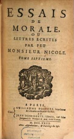 Essais De Morale : Contenvs En Divers Traités sur plusieurs devoirs importans, 7. Essais De Morale, Ou Lettres Ecrites Par Feu Monsieur Nicole