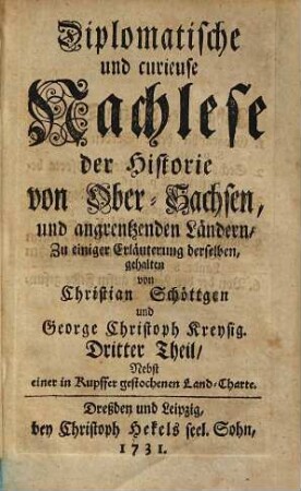 Diplomatische und curieuse Nachlese der Historie von Obersachsen und angrentzenden Ländern, [Bd. 1], Theil 3