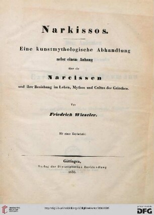 Narkissos : eine kunstmythologische Abhandlung ; nebst einem Anhang über die Narcissen und ihre Beziehung zum Leben, Mythos und Cultus der Griechen