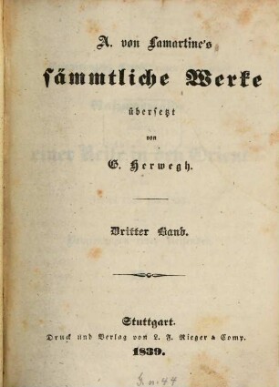A. von Lamartine's sämmtliche Werke, 3. Erinnerungen, Empfindungen, Gedanken und Naturgemälde, während einer Reise in den Orient in den Jahren 1832 und 1833, oder Bemerkungen eines Reisenden ; 2