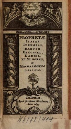Biblia Sacra Vulgatae editionis, [4]. Prophetae Isaias, Jeremias, Baruch, Ezechiel, Daniel, XII Minores; et Machabaeorum Libri Duo