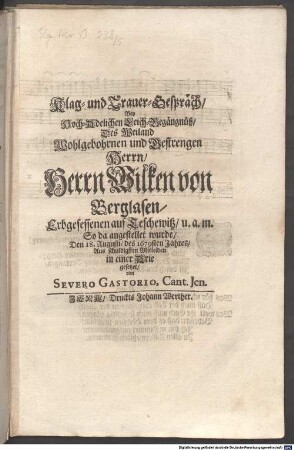 Klag- und Trauer-Gespräch, Bey Hoch-Adelichen Leich Begängnüß, Des Weiland Wohlgebohrnen und Bestrengen Herrn, Herrn Wilken von Berglasen, Erbgesessenen auf Teschewitz, u. a. m. So da angestellet wurde, Den 18. Augusti, des 1679sten Jahres, Aus schuldigsten Mitleiden in einer Arie gesetzet
