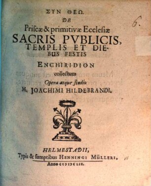 De Priscae & primitivae Ecclesiae Sacris Publicis, Templis Et Diebus Festis Enchiridion