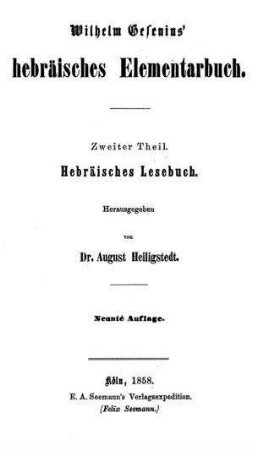 Wilhelm Gesenius' Hebräisches Lesebuch : mit Anmerkungen und einem erkärenden Wortregister / neu bearb. und hrsg. von August Heiligstedt