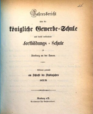 Jahresbericht über die Königliche Gewerbsschule und damit verbundene Fortbildungsschule. 1875/76