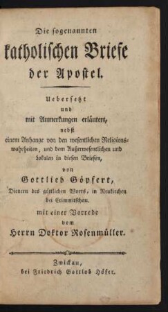 Die sogenannten katholischen Briefe der Apostel : Uebersetzt und mit Anmerkungen erläutert, nebst einem Anhange von den wesentlichen Religionswahrheiten ...