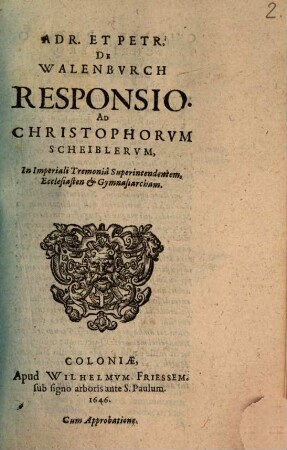 Adr. Et Petr. De Walenburch Responsio ... Ad Christianum Scheiblerum, In Imperiali Tremonia Superintendentem, Ecclesiasten & Gymnasiarcham. [1]