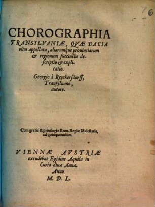Chorographia Transylvaniae, Quae Dacia olim appellata, aliarumque provinciarum & regionum succincta descriptio & explicatio