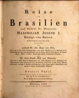 Reise in Brasilien : auf Befehl Sr. Maj. Maximilian Joseph I. Königs von Baiern in d. J. 1817 - 20 gemacht. [2,1]., [Textband]
