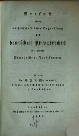 Versuch einer wissenschaftlichen Behandlung des deutschen Privatrechts : mit einem Grundriße zu Vorlesungen