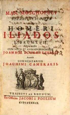 Man. Moschopuli Byzantini Scholia Ad Homeri Iliados Librum I. & II.