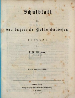 Schulblatt für das bayerische Volksschulwesen : mit besonderer Berücksichtigung der Schulgesetzgebung und Verwaltung Bayerns und anderer Länder. 1. 1859