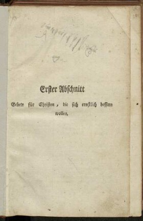 Erster Abschnitt. Gebete für Christen, die sich ernstlich bessern wollen.