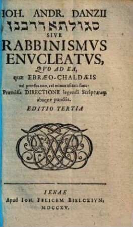 Rabbinismus enucleatus : quo ad ea quae Ebraeo-Chaldaeis vel prorsus non, vel minus usitata sunt ...
