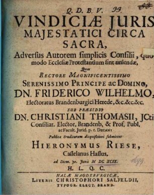 Vindiciae Iuris Maiestatici Circa Sacra : Adversus Autorem simplicis Consilii, quomodo Ecclesiae Protestantium sint uniendae