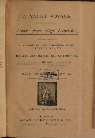 Letters from high latitudes : A yacht voyage. Being some account of a voyage... to Iceland, Jan Mayen, and Spitzbergen, in 1856