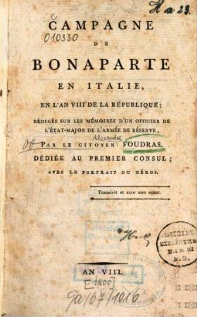 Campagne de Bonaparte en Italie en l'an VIII de la republique ... : rédigée sur les mémoires d'un officier de l'état-major de l'armée de réserve ; avec le portr. du héros