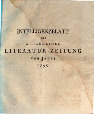 Allgemeine Literatur-Zeitung. Intelligenzblatt der Allg. Literaturzeitung : vom Jahre .... 1795