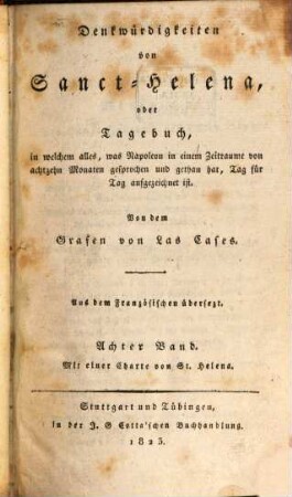 Denkwürdigkeiten von Sanct Helena : oder Tagebuch, in welchem alles, was Napoleon in einem Zeitraume von 18 Monaten gesprochen und getan hat, Tag für Tag aufgezeichnet ist, 8