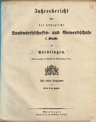 Jahresbericht über die Königliche Landwirthschafts- und Gewerbsschule I. Klasse zu Nördlingen. 1853/54