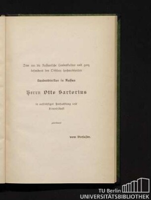 Dem um die Nassauische Landeskultur und ganz besonders den Obstbau hochverdienten Landesdirektor in Nassau Herrn Otto Sartorius in aufrichtiger Hochachtung und Freundschaft gewidmet vom Verfasser.