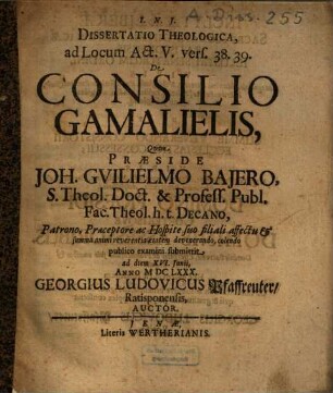 Dissertatio Theologica ad Locum Act. V. vers. 38. 39. De Consilio Gamalielis