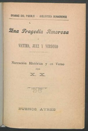 Una tragedia amorosa ó victima, juez y verdugo : narración histórica y en verso