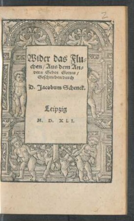 Wider das Flu=||chen/ Aus dem An=||dern Gebot Gottes/|| Geschrieben durch || D. Jacobum Schenck.||