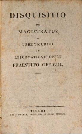 Disquisitio de Magistratus in Urbe Tigur. in Reformationis opere praestito officio