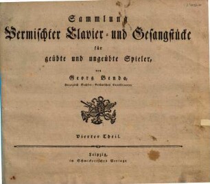 Sammlung vermischter Clavierstuecke fuer geübte und ungeübte Spieler, 4. Sammlung vermischter Clavier- und Gesangstücke für geübte und ungeübte Spieler
