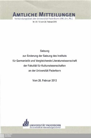 Satzung zur Änderung der Satzung des Instituts für Germanistik und Vergleichende Literaturwissenschaft der Fakultät für Kulturwissenschaften an der Universität Paderborn : vom 28. Februar 2013