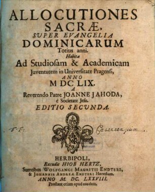 Allocutiones Sacrae Super Evangelia Dominicarum Et Festa Totius anni : Habitae Ad Studiosam & Academicam Juventutem in Universitate Pragensi, 1. Evangelia Dominicarum Totius anni. Habitae ... anno MDCLIX