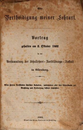 Eine Vertheidigung meiner Lehrart : Vortrag gehalten am 2. Oktober 1861 in der Versammlung der Schullehrer-Fortbildungs-Anstalt in Nürnberg