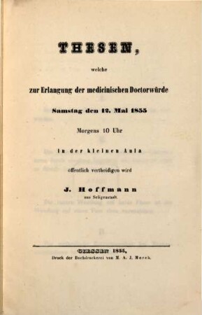 Thesen, welche zur Erlangung der med. Doctorwürde d. 12. Mai 1855.. öff. vertheidigen wird Jacob Hoffmann