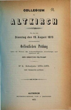 Programm des Kollegiums zu Altkirch : zu der ... öffentlichen Prüfung und Schlußfeier ladet im Namen des Lehrerkollegiums ergebenst ein der Director, 1872/73