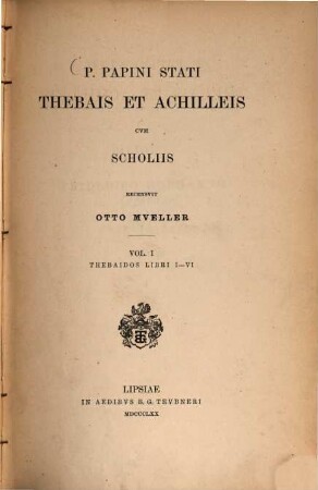 P. Papini Stati Thebais et Achilleis : cvm scholiis. 1, Thebaidos libri I - VI