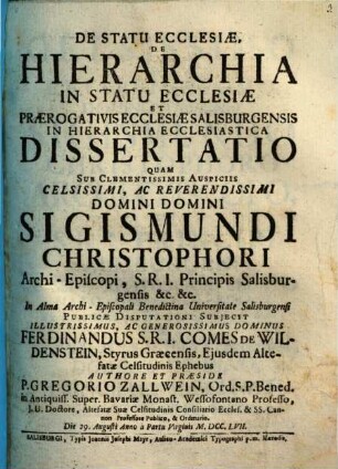 De statu ecclesiae, de hierarchia in statu ecclesiae et praerogativis Ecclesiae Salisburgensis in hierarchia ecclesiastica dissertatio