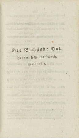 Der Buchstabe Dal. Hundert sechs und sechszig Gasele.