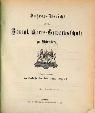Jahresbericht über die Königl. Kreis-Gewerbsschule zu Nürnberg. 1869/70